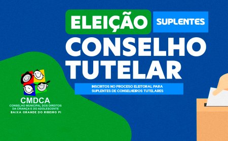 PROCESSO DE ESCOLHA DOS MEMBROS SUPLENTES DO CONSELHO TUTELAR – 2025