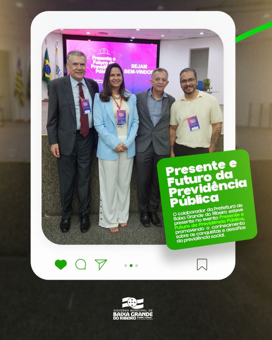 Baixa Grande do Ribeiro presente em importante evento sobre Previdência Pública!